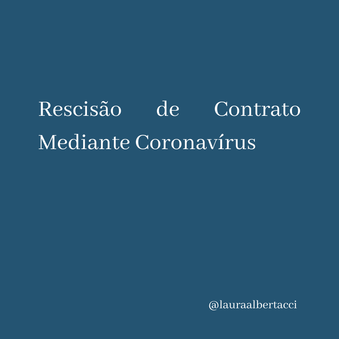 Rescisão de Contrato Mediante Coronavírus